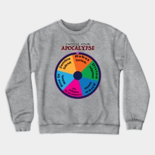 Choose Your Apocalypse Crewneck Sweatshirt